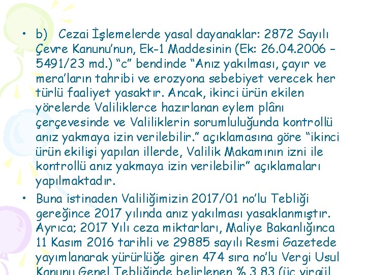  • b) Cezai İşlemelerde yasal dayanaklar: 2872 Sayılı Çevre Kanunu’nun, Ek-1 Maddesinin (Ek: