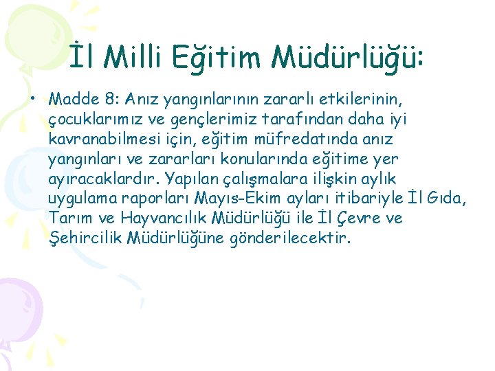 İl Milli Eğitim Müdürlüğü: • Madde 8: Anız yangınlarının zararlı etkilerinin, çocuklarımız ve gençlerimiz İl Milli Eğitim Müdürlüğü: • Madde 8: Anız yangınlarının zararlı etkilerinin, çocuklarımız ve gençlerimiz