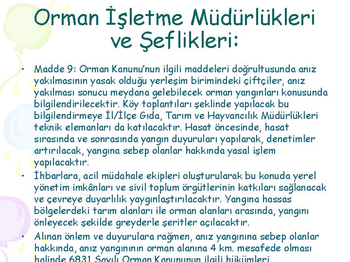 Orman İşletme Müdürlükleri ve Şeflikleri: • Madde 9: Orman Kanunu’nun ilgili maddeleri doğrultusunda anız