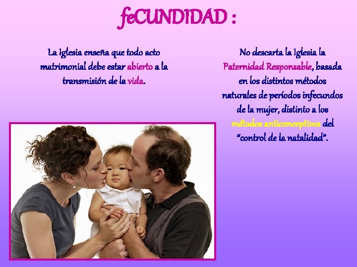 fe. CUNDIDAD : La Iglesia enseña que todo acto matrimonial debe estar abierto a fe. CUNDIDAD : La Iglesia enseña que todo acto matrimonial debe estar abierto a