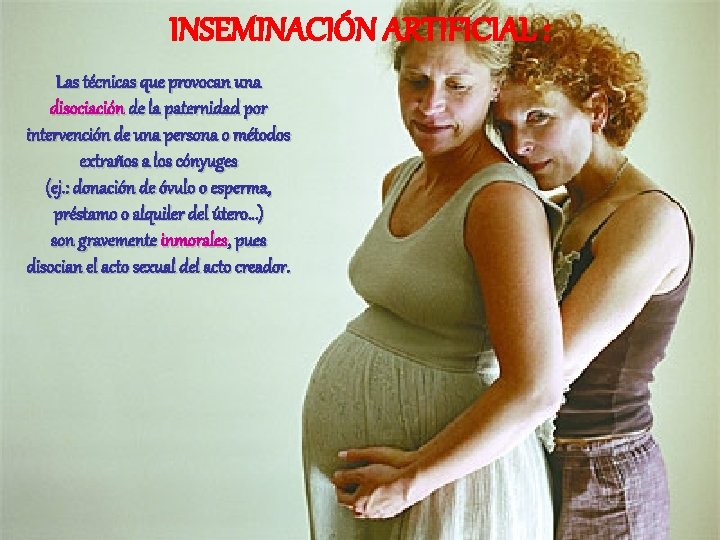 INSEMINACIÓN ARTIFICIAL : Las técnicas que provocan una disociación de la paternidad por intervención INSEMINACIÓN ARTIFICIAL : Las técnicas que provocan una disociación de la paternidad por intervención