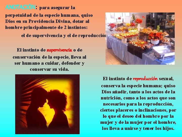 ANOTACIÓN: para asegurar la perpetuidad de la especie humana, quiso Dios en su Providencia ANOTACIÓN: para asegurar la perpetuidad de la especie humana, quiso Dios en su Providencia