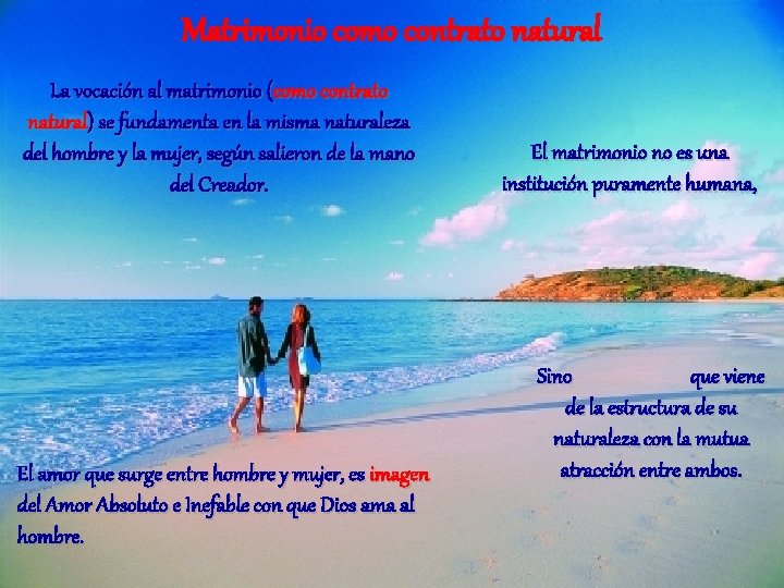 Matrimonio como contrato natural La vocación al matrimonio (como contrato natural) se fundamenta en Matrimonio como contrato natural La vocación al matrimonio (como contrato natural) se fundamenta en