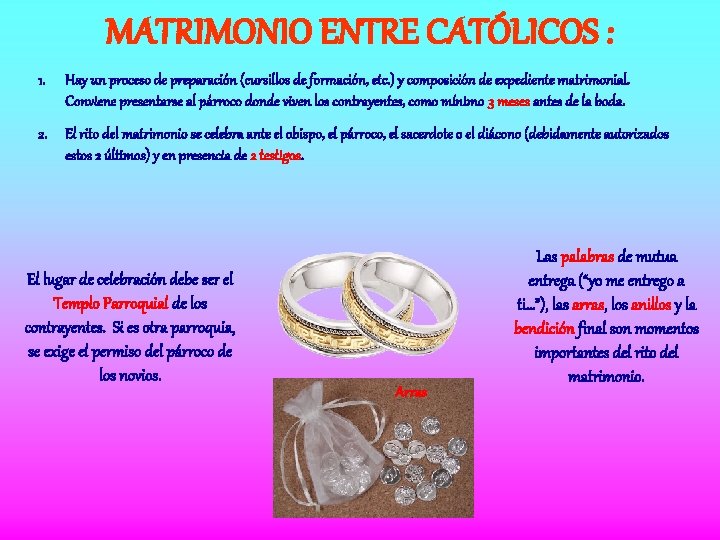 MATRIMONIO ENTRE CATÓLICOS : 1. Hay un proceso de preparación (cursillos de formación, etc. MATRIMONIO ENTRE CATÓLICOS : 1. Hay un proceso de preparación (cursillos de formación, etc.