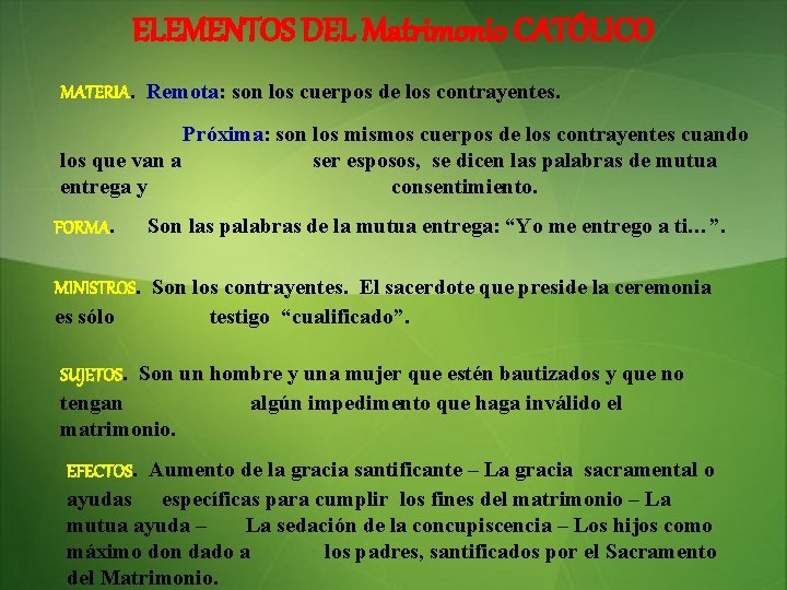 ELEMENTOS DEL Matrimonio CATÓLICO MATERIA. Remota: son los cuerpos de los contrayentes. Próxima: Próxima ELEMENTOS DEL Matrimonio CATÓLICO MATERIA. Remota: son los cuerpos de los contrayentes. Próxima: Próxima