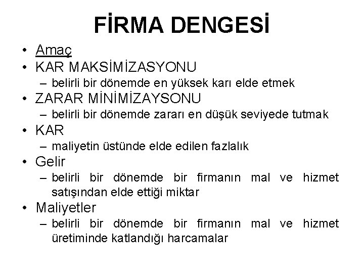 FİRMA DENGESİ • Amaç • KAR MAKSİMİZASYONU – belirli bir dönemde en yüksek karı