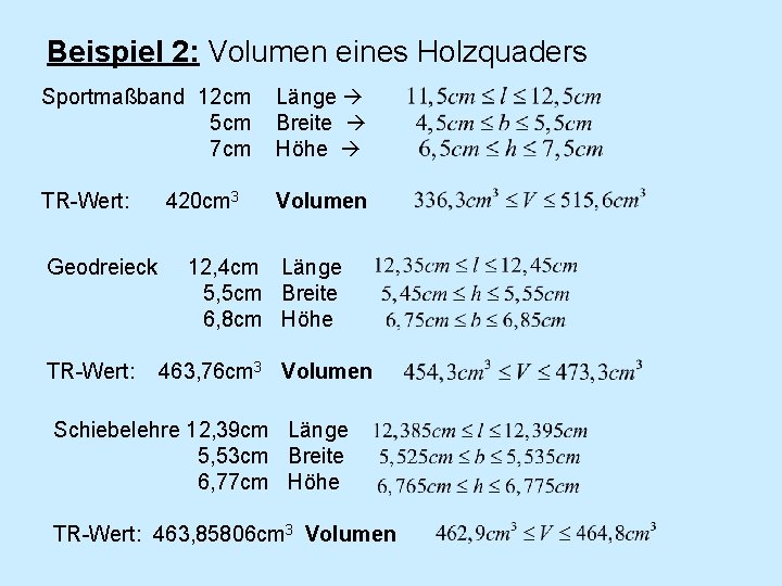 Beispiel 2: Volumen eines Holzquaders Sportmaßband 12 cm 5 cm 7 cm Länge Breite