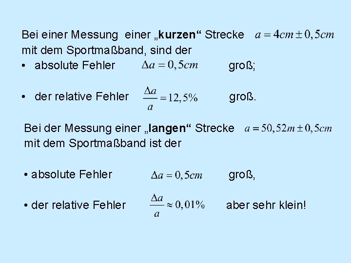 Bei einer Messung einer „kurzen“ Strecke mit dem Sportmaßband, sind der • absolute Fehler