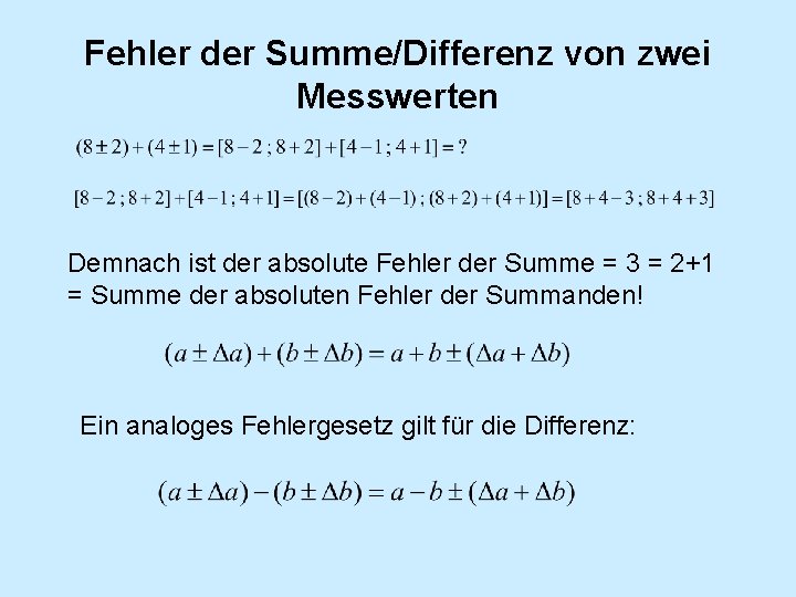 Fehler der Summe/Differenz von zwei Messwerten Demnach ist der absolute Fehler der Summe =