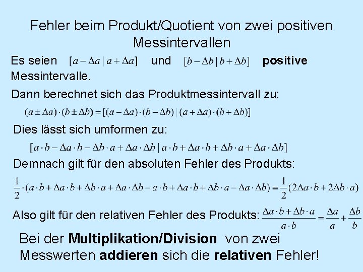 Fehler beim Produkt/Quotient von zwei positiven Messintervallen Es seien und positive Messintervalle. Dann berechnet