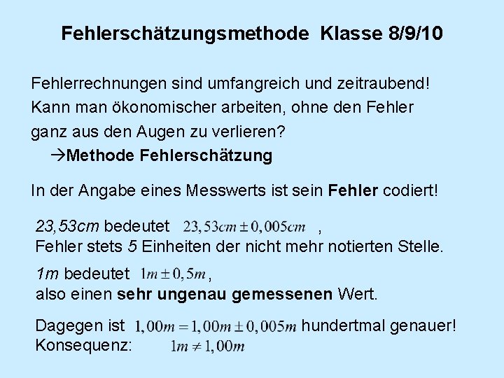 Fehlerschätzungsmethode Klasse 8/9/10 Fehlerrechnungen sind umfangreich und zeitraubend! Kann man ökonomischer arbeiten, ohne den