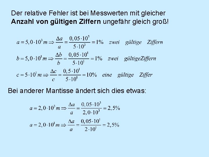 Der relative Fehler ist bei Messwerten mit gleicher Anzahl von gültigen Ziffern ungefähr gleich