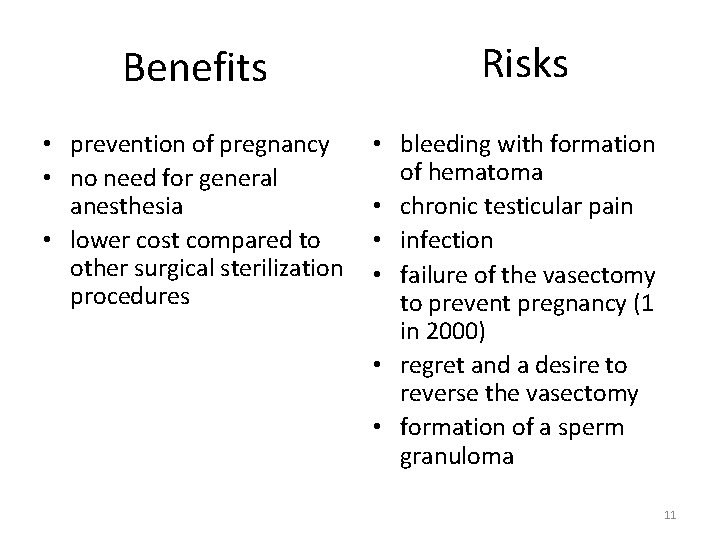 Benefits • prevention of pregnancy • no need for general anesthesia • lower cost