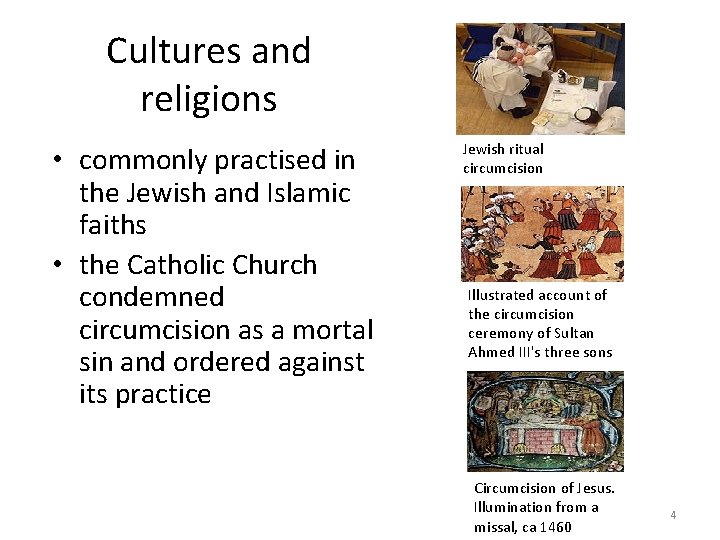 Cultures and religions • commonly practised in the Jewish and Islamic faiths • the