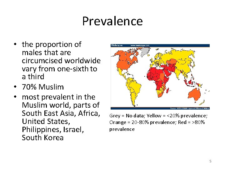 Prevalence • the proportion of males that are circumcised worldwide vary from one-sixth to