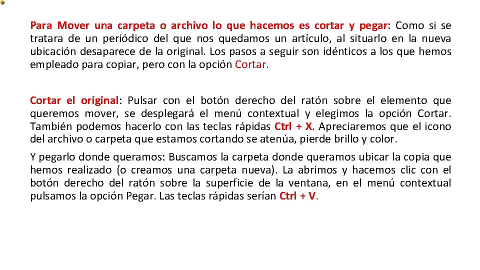 Para Mover una carpeta o archivo lo que hacemos es cortar y pegar: Como