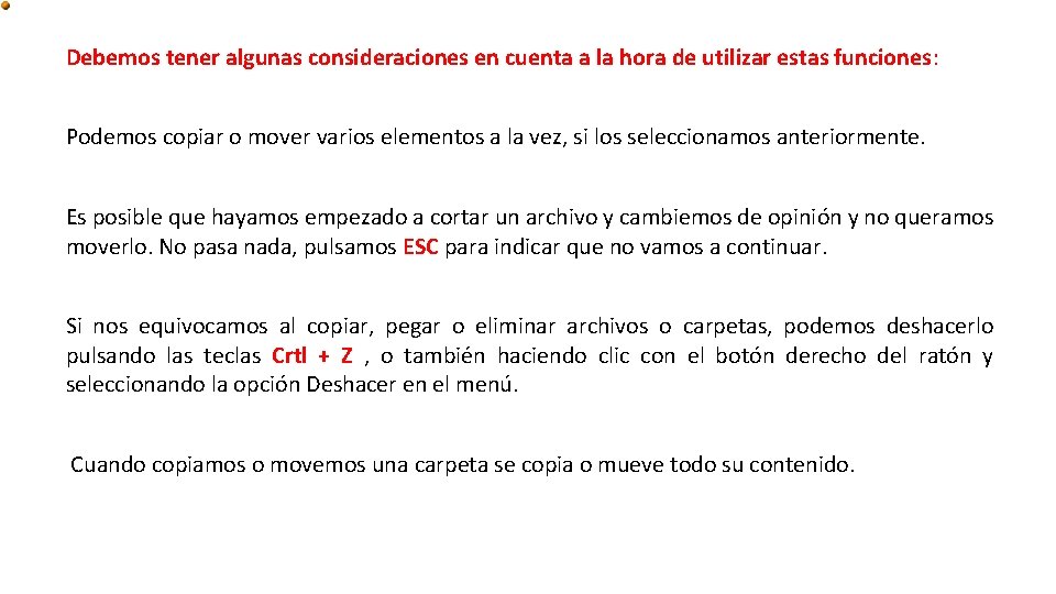 Debemos tener algunas consideraciones en cuenta a la hora de utilizar estas funciones: Podemos Debemos tener algunas consideraciones en cuenta a la hora de utilizar estas funciones: Podemos