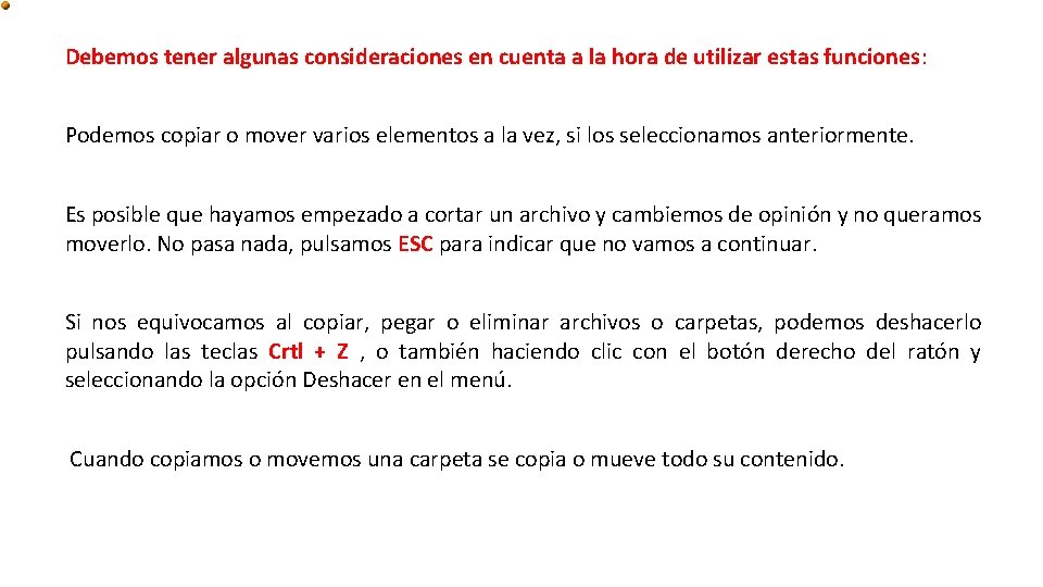 Debemos tener algunas consideraciones en cuenta a la hora de utilizar estas funciones: Podemos