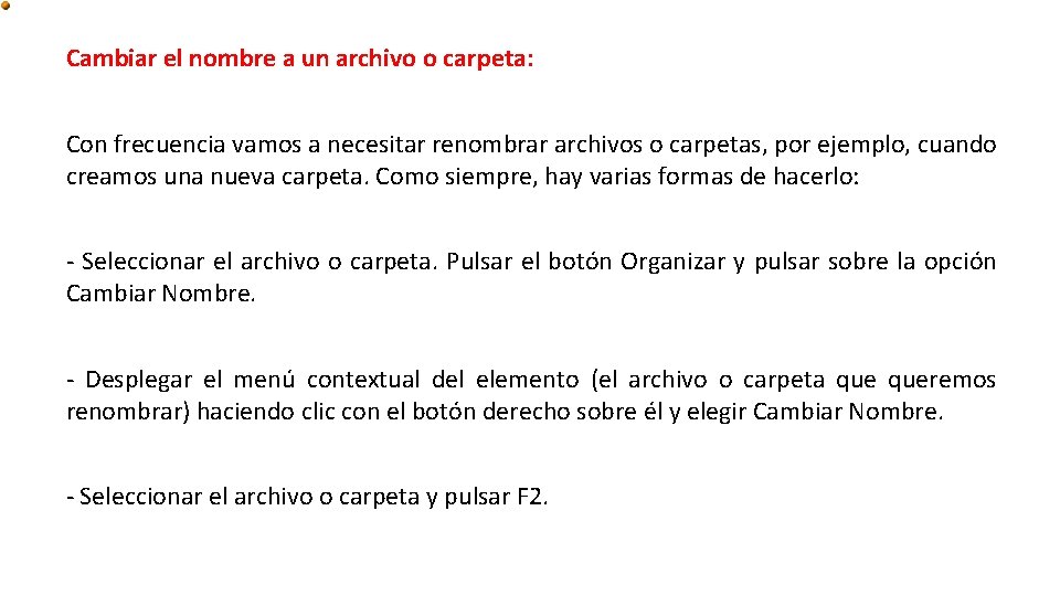 Cambiar el nombre a un archivo o carpeta: Con frecuencia vamos a necesitar renombrar Cambiar el nombre a un archivo o carpeta: Con frecuencia vamos a necesitar renombrar