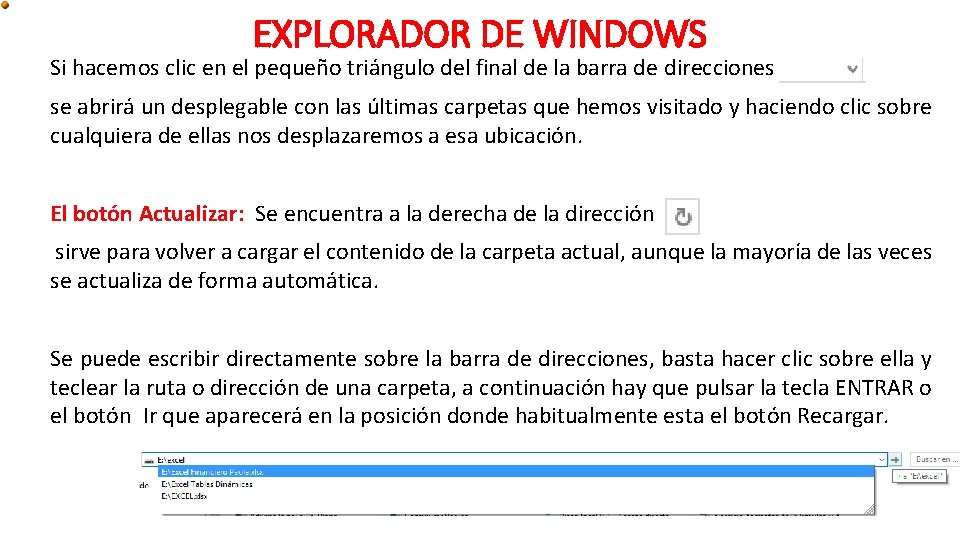 EXPLORADOR DE WINDOWS Si hacemos clic en el pequeño triángulo del final de la EXPLORADOR DE WINDOWS Si hacemos clic en el pequeño triángulo del final de la