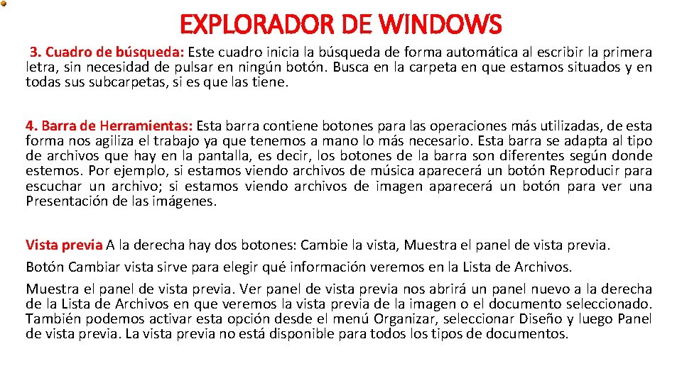 EXPLORADOR DE WINDOWS 3. Cuadro de búsqueda: Este cuadro inicia la búsqueda de forma EXPLORADOR DE WINDOWS 3. Cuadro de búsqueda: Este cuadro inicia la búsqueda de forma