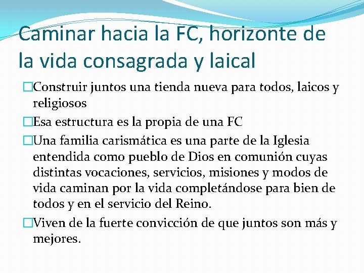 Caminar hacia la FC, horizonte de la vida consagrada y laical �Construir juntos una