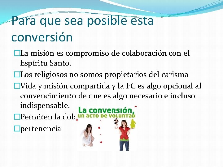 Para que sea posible esta conversión �La misión es compromiso de colaboración con el