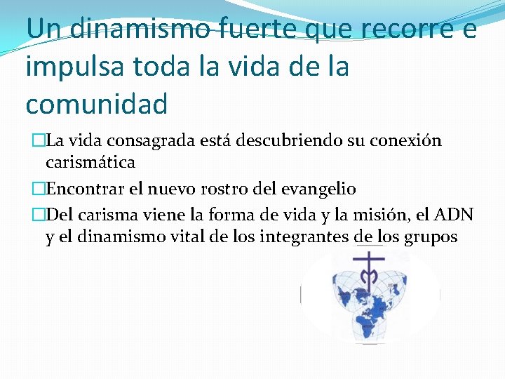 Un dinamismo fuerte que recorre e impulsa toda la vida de la comunidad �La