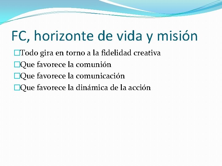 FC, horizonte de vida y misión �Todo gira en torno a la fidelidad creativa
