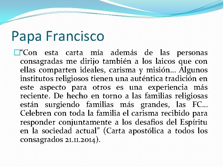 Papa Francisco �“Con esta carta mía además de las personas consagradas me dirijo también