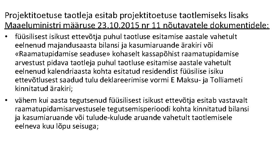 Projektitoetuse taotleja esitab projektitoetuse taotlemiseks lisaks Maaeluministri määruse 23. 10. 2015 nr 11 nõutavatele