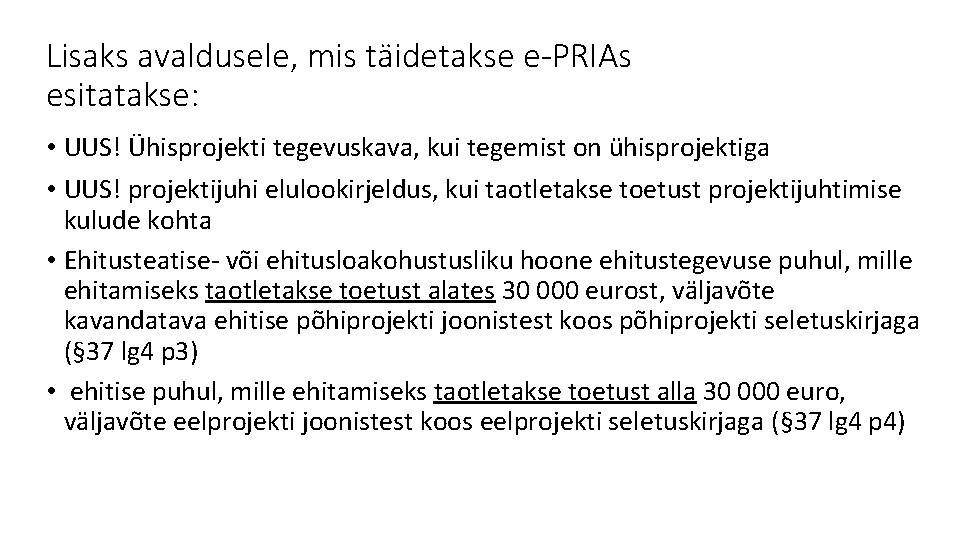 Lisaks avaldusele, mis täidetakse e-PRIAs esitatakse: • UUS! Ühisprojekti tegevuskava, kui tegemist on ühisprojektiga