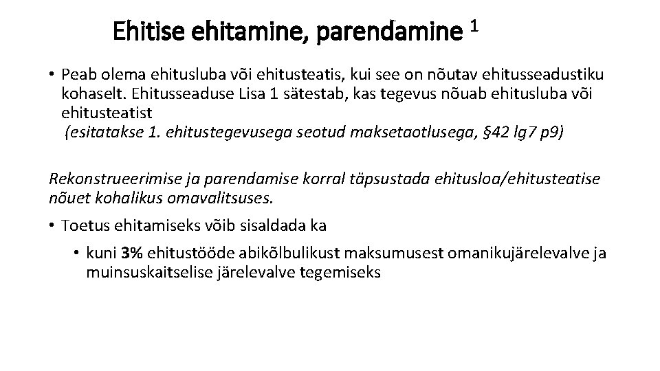 Ehitise ehitamine, parendamine 1 • Peab olema ehitusluba või ehitusteatis, kui see on nõutav