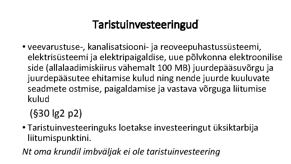 Taristuinvesteeringud • veevarustuse-, kanalisatsiooni- ja reoveepuhastussüsteemi, elektrisüsteemi ja elektripaigaldise, uue põlvkonna elektroonilise side (allalaadimiskiirus