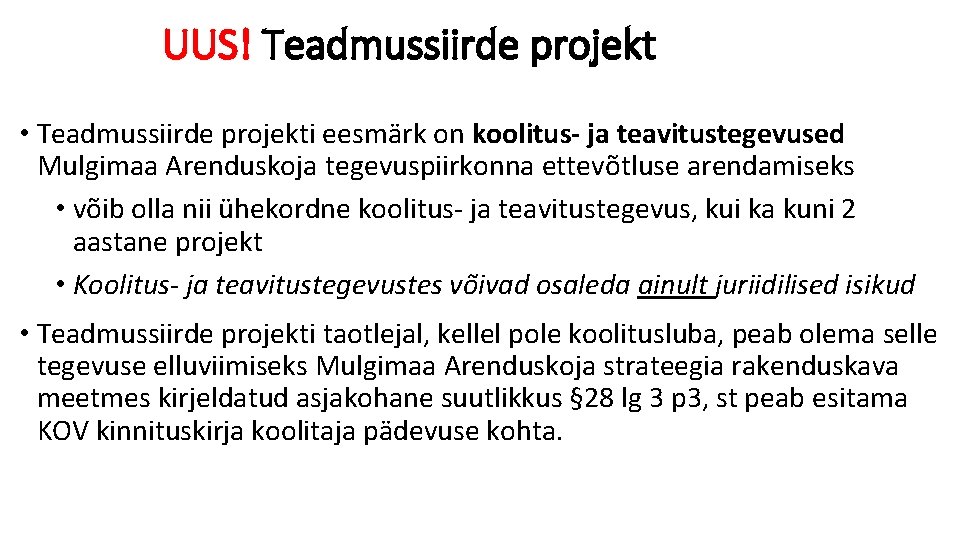 UUS! Teadmussiirde projekt • Teadmussiirde projekti eesmärk on koolitus- ja teavitustegevused Mulgimaa Arenduskoja tegevuspiirkonna