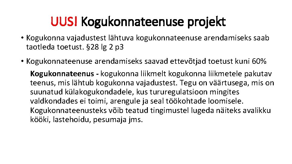 UUS! Kogukonnateenuse projekt • Kogukonna vajadustest lähtuva kogukonnateenuse arendamiseks saab taotleda toetust. § 28