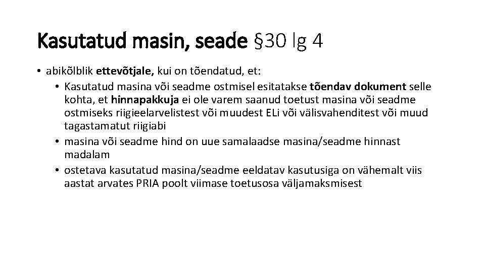 Kasutatud masin, seade § 30 lg 4 • abikõlblik ettevõtjale, kui on tõendatud, et: