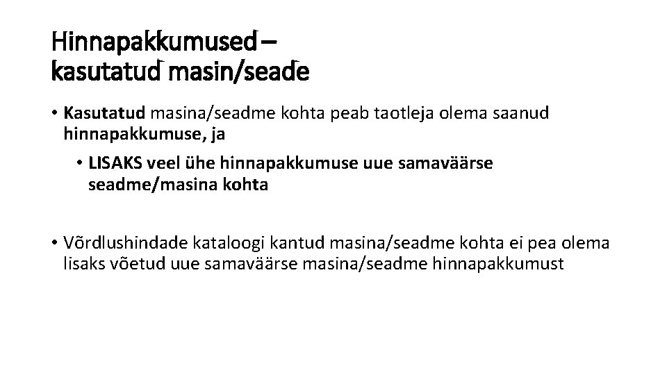 Hinnapakkumused – kasutatud masin/seade • Kasutatud masina/seadme kohta peab taotleja olema saanud hinnapakkumuse, ja