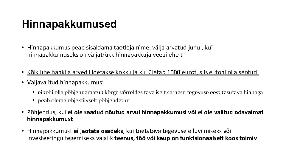 Hinnapakkumused • Hinnapakkumus peab sisaldama taotleja nime, välja arvatud juhul, kui hinnapakkumuseks on väljatrükk