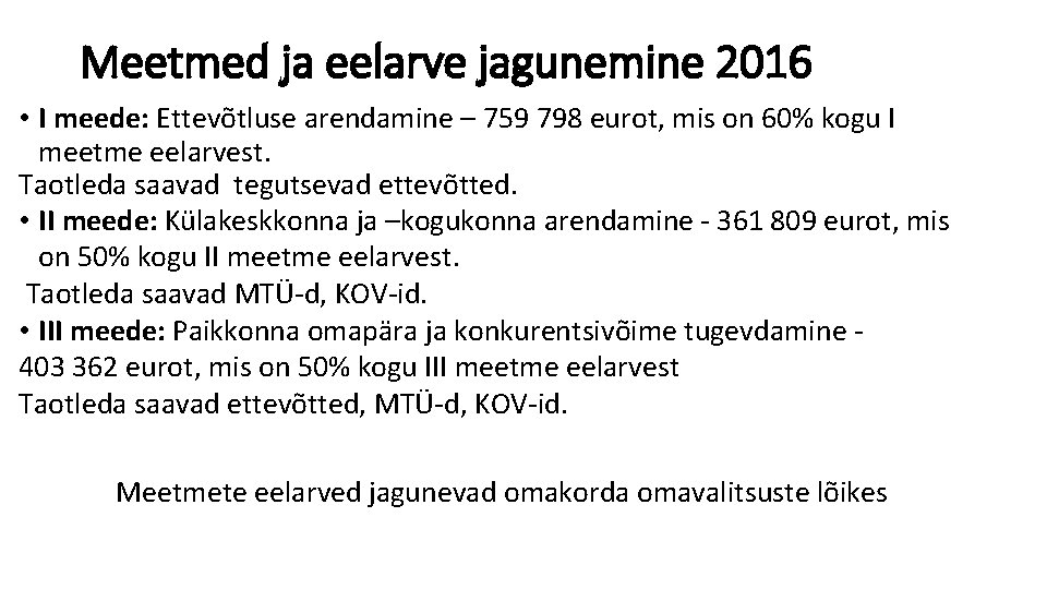 Meetmed ja eelarve jagunemine 2016 • I meede: Ettevõtluse arendamine – 759 798 eurot,