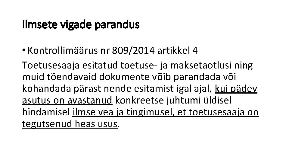 Ilmsete vigade parandus • Kontrollimäärus nr 809/2014 artikkel 4 Toetusesaaja esitatud toetuse- ja maksetaotlusi