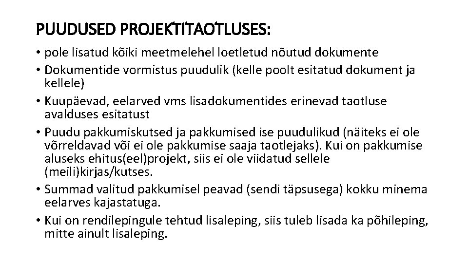 PUUDUSED PROJEKTITAOTLUSES: • pole lisatud kõiki meetmelehel loetletud nõutud dokumente • Dokumentide vormistus puudulik