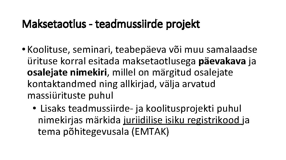Maksetaotlus - teadmussiirde projekt • Koolituse, seminari, teabepäeva või muu samalaadse ürituse korral esitada