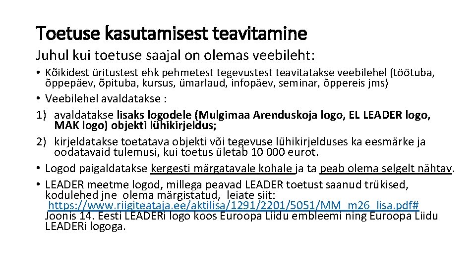 Toetuse kasutamisest teavitamine Juhul kui toetuse saajal on olemas veebileht: • Kõikidest üritustest ehk