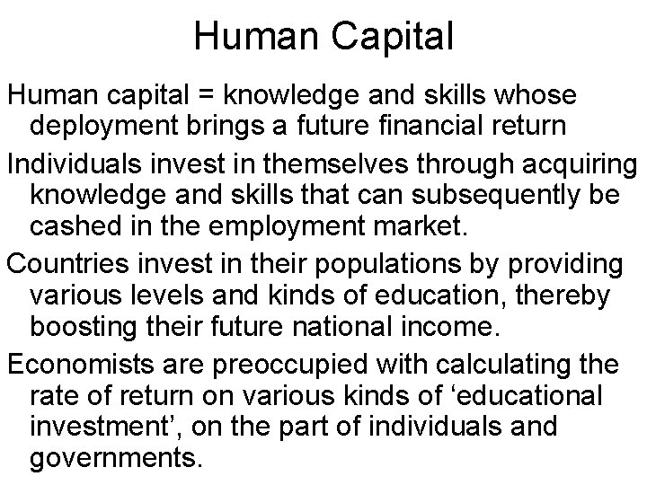 Human Capital Human capital = knowledge and skills whose deployment brings a future financial