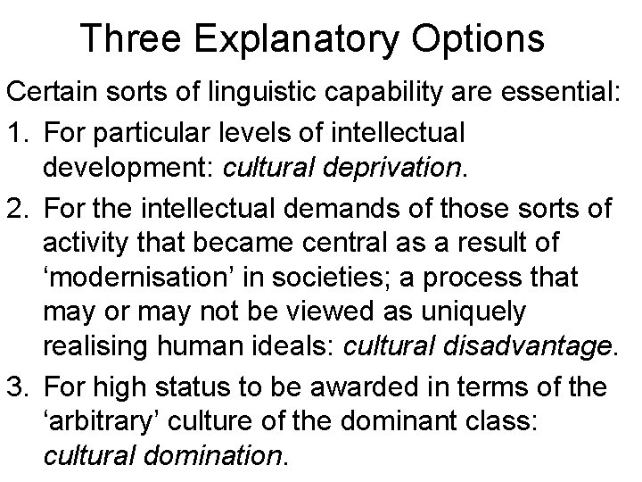 Three Explanatory Options Certain sorts of linguistic capability are essential: 1. For particular levels