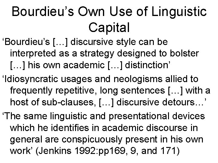 Bourdieu’s Own Use of Linguistic Capital ‘Bourdieu’s […] discursive style can be interpreted as