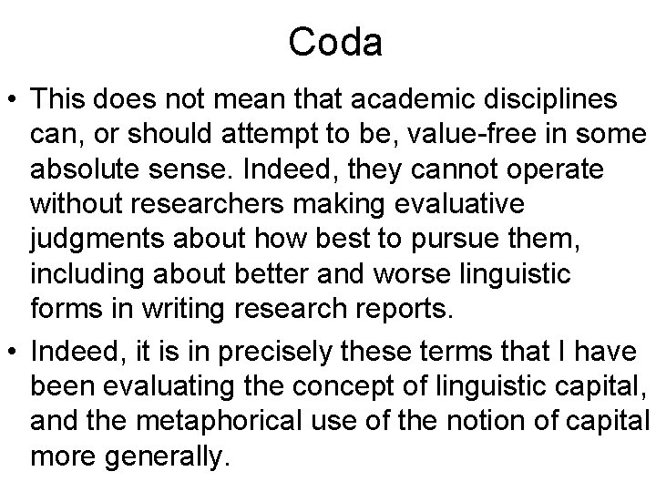 Coda • This does not mean that academic disciplines can, or should attempt to