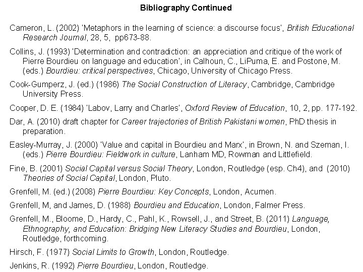 Bibliography Continued Cameron, L. (2002) ‘Metaphors in the learning of science: a discourse focus’,