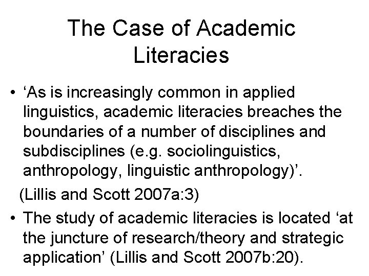 The Case of Academic Literacies • ‘As is increasingly common in applied linguistics, academic